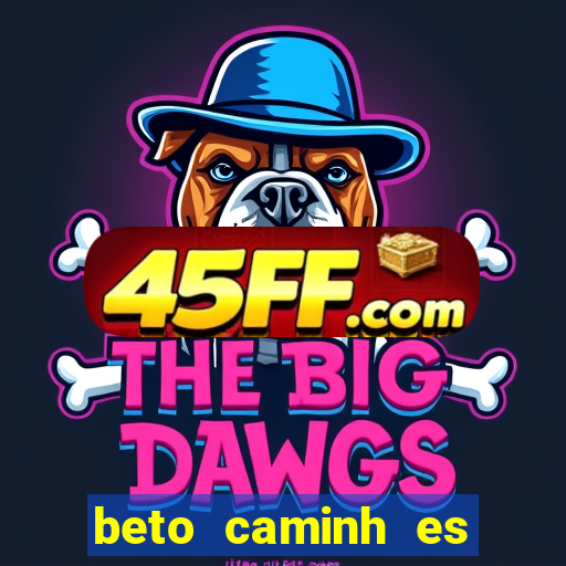 beto caminh es lajeado rs